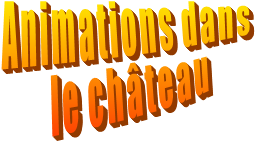 Animations dans  le château