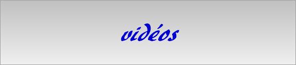 vidéos